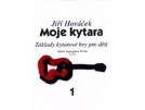 Horáček Jiří  Moje kytara 1.díl - Základy kytarové hry pro děti